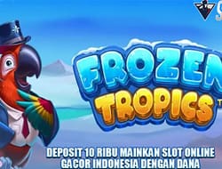 Deposit Dana 10 Ribu Mainkan Slot Online Gacor Game Frozen Tropics