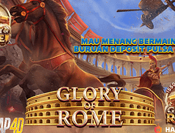 Mau Menang Bermain Glory Of Rome Slot Deposit Pulsa 10Ribu