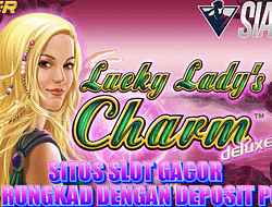 Situs Slot Gacor Anti Rungkad Dengan Deposit Pulsa Bermain Game Lucky Lady’s Charm