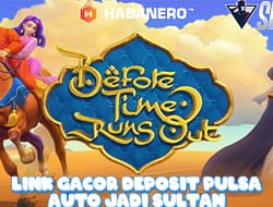 Link Gacor Deposit Pulsa Auto Jadi Sultan Bermain Game Before Time Runs Out