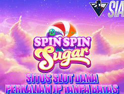 Situs Slot Dana Perkalian JP Tanpa Batas Bermain Game Spin Spin Sugar