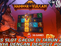 Mainkan Hammer Of Vulcan Slot Gacor Di Tahun 2025 Dengan Deposit Pulsa