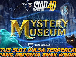 Situs Slot Pulsa Terpercaya Enak Wedenya Bermain Mystery Museum