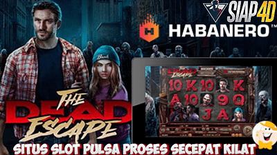 Situs Slot Pulsa Proses Secepat Kilat Bermain Game The Dead Escape