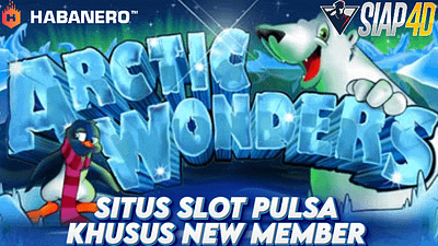 Situs Slot Pulsa Khusus New Member Bermain Game Arctic Wonders Gacor