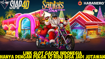 Link Slot Gacor Indonesia Hanya Dengan Bermain Game Santa’s Pulsa 10Ribu Bisa Jadi Jutawan