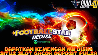 Dapatkan Kemenangan Mu Disini Situs Slot Gacor Deposit Pulsa Bermain Football Star