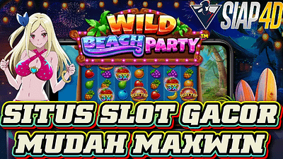 Situs Slot Gacor Mudah Maxwin Wild Beach Party: Cara Menang Mudah di Setiap Putaran